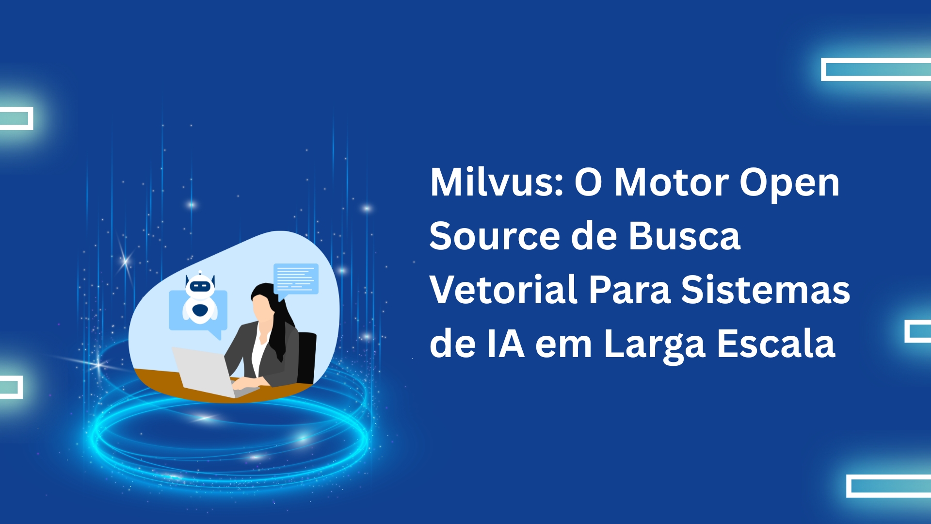 Milvus: O Motor Open-Source de Busca Vetorial Para Sistemas de IA em ...